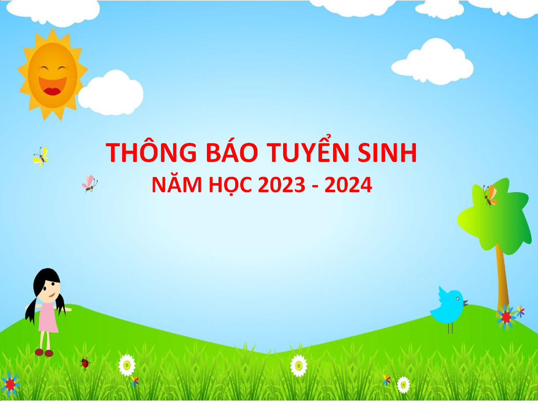 THÔNG BÁO TUYỂN SINH NĂM HỌC 2023 - 2024