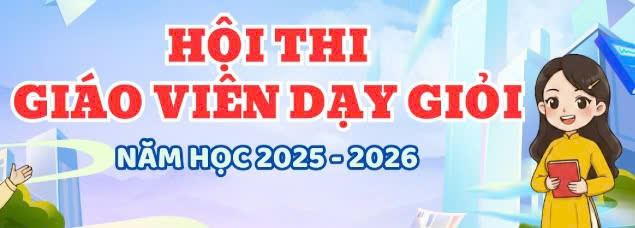 HỘI THI GIÁO VIÊN DẠY GIỎI CẤP TRƯỜNG NĂM HỌC 2025-2026